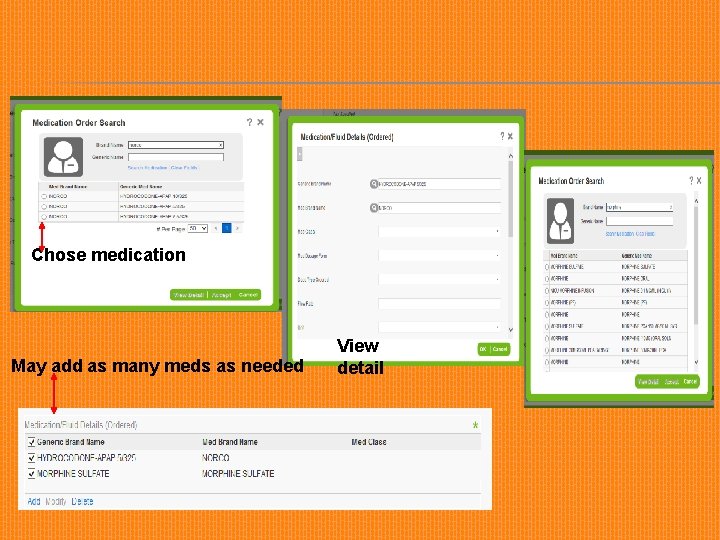 Chose medication May add as many meds as needed View detail 