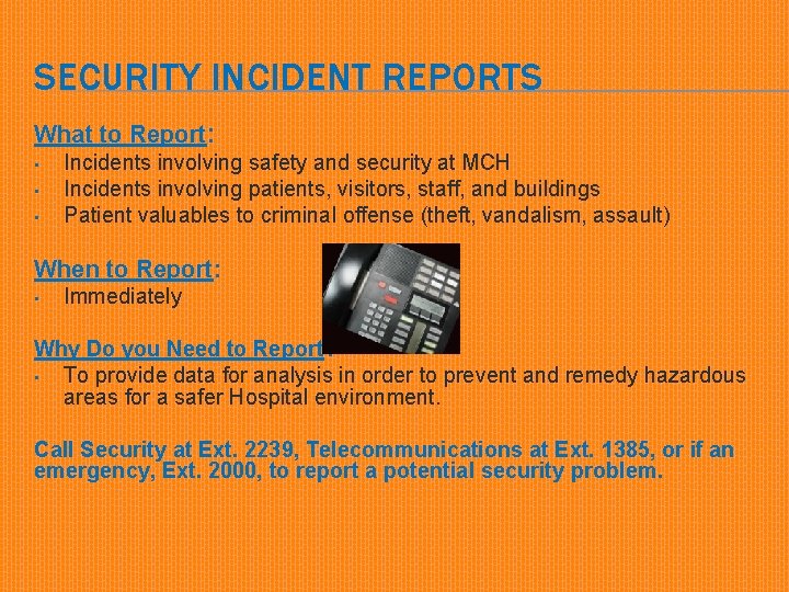 SECURITY INCIDENT REPORTS What to Report: • • • Incidents involving safety and security