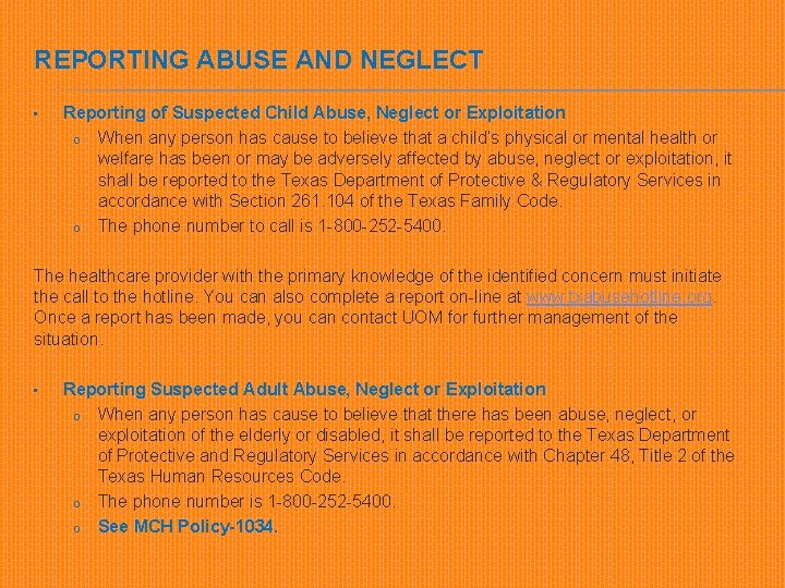 REPORTING ABUSE AND NEGLECT • Reporting of Suspected Child Abuse, Neglect or Exploitation o