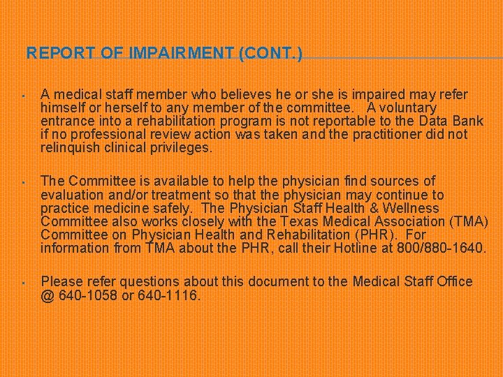 REPORT OF IMPAIRMENT (CONT. ) • A medical staff member who believes he or