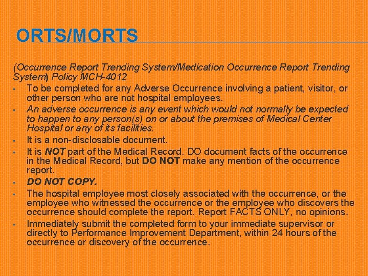 ORTS/MORTS (Occurrence Report Trending System/Medication Occurrence Report Trending System) Policy MCH-4012 • To be
