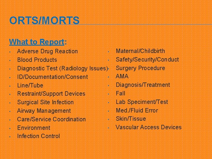 ORTS/MORTS What to Report: • • • Adverse Drug Reaction • Blood Products Diagnostic