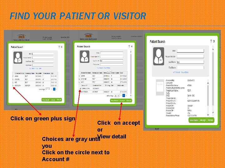 FIND YOUR PATIENT OR VISITOR Click on green plus sign Click on accept or