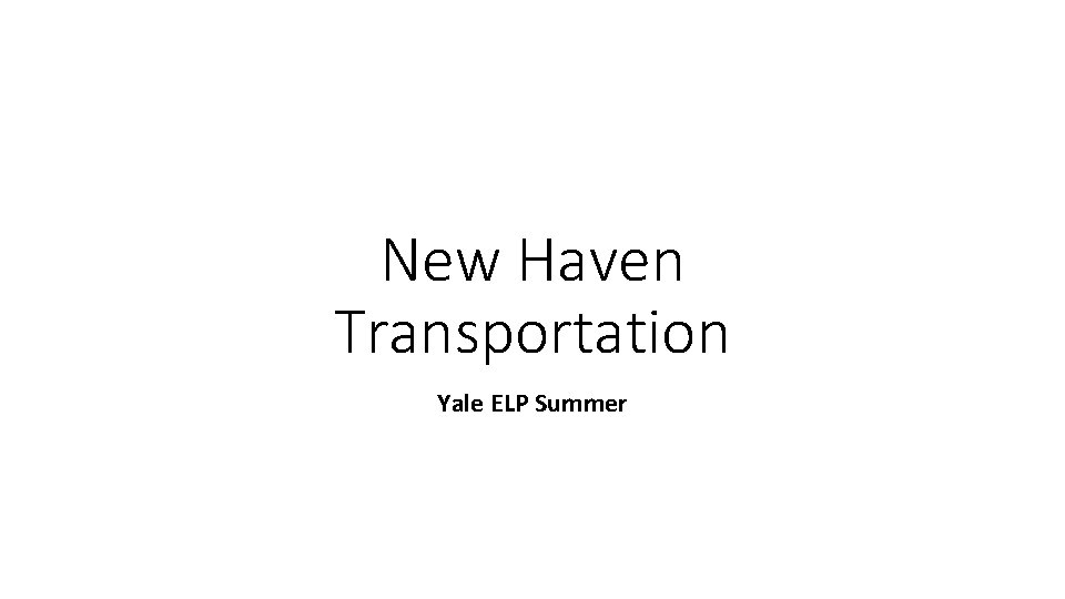 New Haven Transportation Yale ELP Summer 