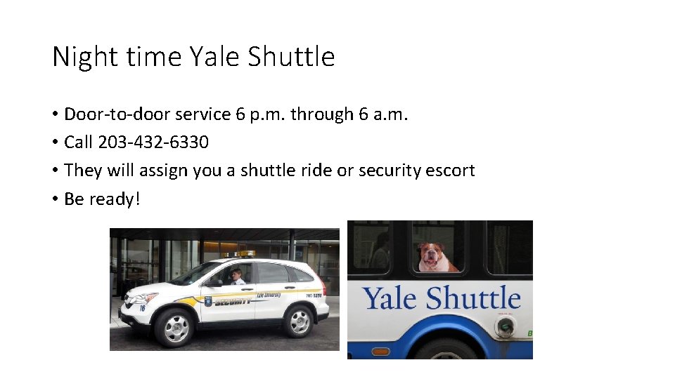 Night time Yale Shuttle • Door-to-door service 6 p. m. through 6 a. m.