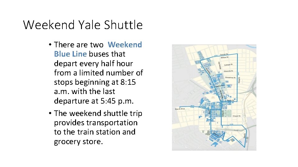 Weekend Yale Shuttle • There are two Weekend Blue Line buses that depart every