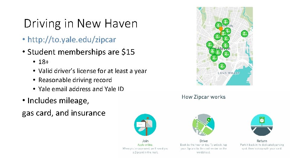 Driving in New Haven • http: //to. yale. edu/zipcar • Student memberships are $15