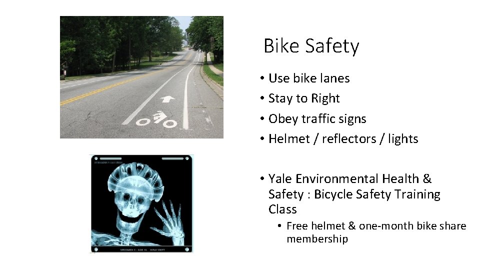 Bike Safety • Use bike lanes • Stay to Right • Obey traffic signs