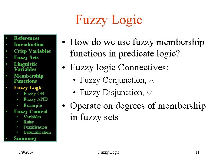 Fuzzy Logic • • References Introduction Crisp Variables Fuzzy Sets Linguistic Variables Membership Functions