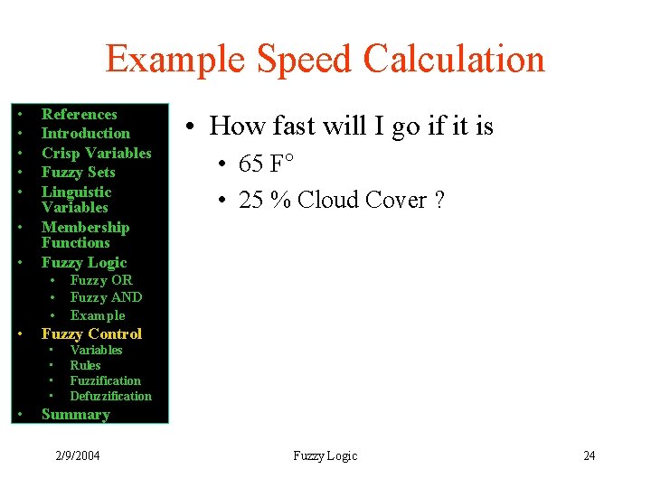 Example Speed Calculation • • References Introduction Crisp Variables Fuzzy Sets Linguistic Variables Membership