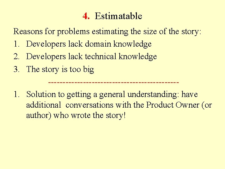 4. Estimatable Reasons for problems estimating the size of the story: 1. Developers lack