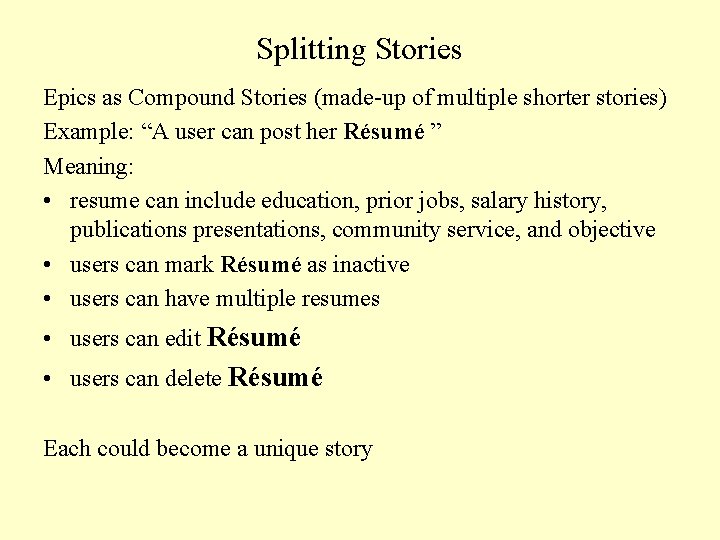 Splitting Stories Epics as Compound Stories (made-up of multiple shorter stories) Example: “A user