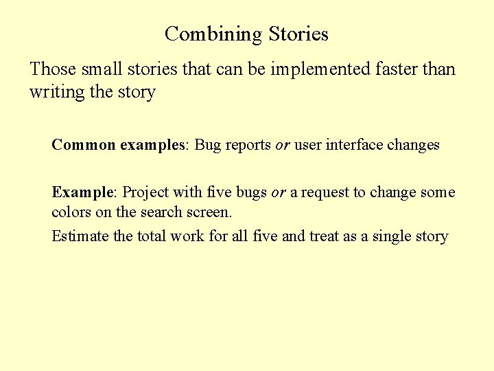 Combining Stories Those small stories that can be implemented faster than writing the story