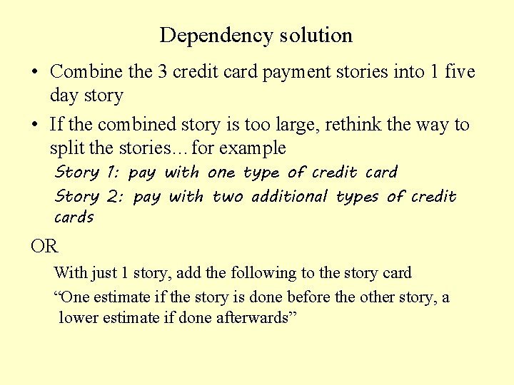 Dependency solution • Combine the 3 credit card payment stories into 1 five day