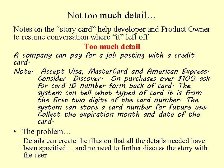 Not too much detail… Notes on the “story card” help developer and Product Owner