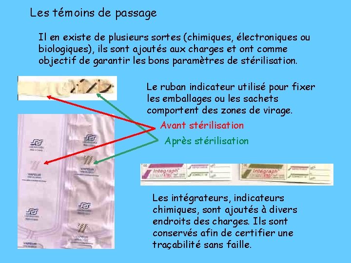 Les témoins de passage Il en existe de plusieurs sortes (chimiques, électroniques ou biologiques),