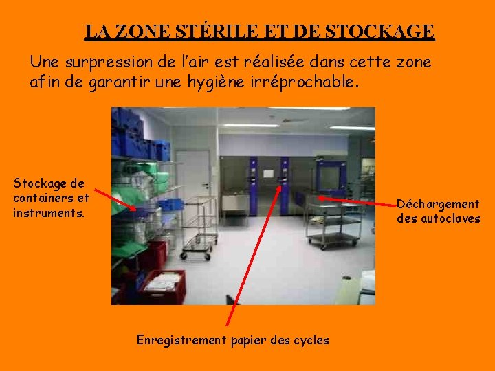 LA ZONE STÉRILE ET DE STOCKAGE Une surpression de l’air est réalisée dans cette