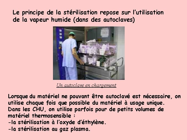 Le principe de la stérilisation repose sur l’utilisation de la vapeur humide (dans des