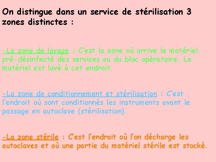 On distingue dans un service de stérilisation 3 zones distinctes : -La zone de