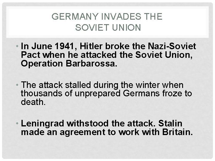 GERMANY INVADES THE SOVIET UNION • In June 1941, Hitler broke the Nazi-Soviet Pact