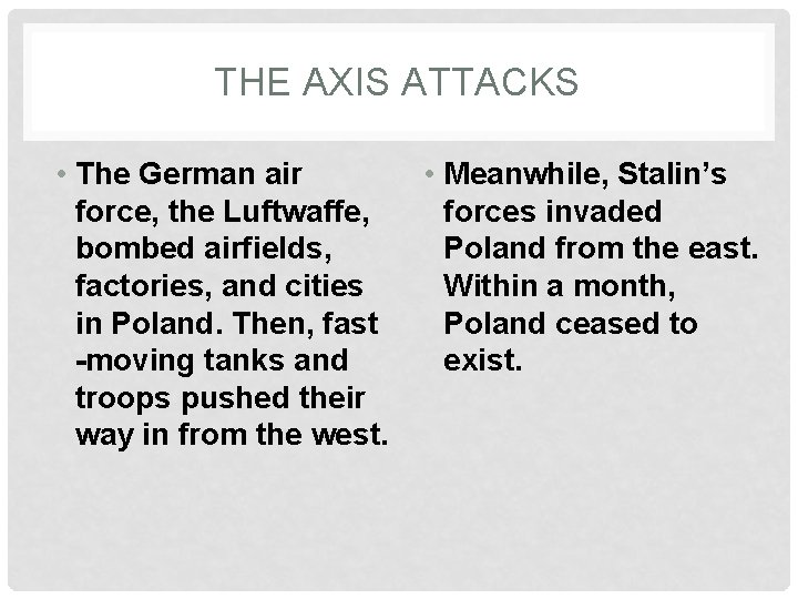 THE AXIS ATTACKS • The German air force, the Luftwaffe, bombed airfields, factories, and