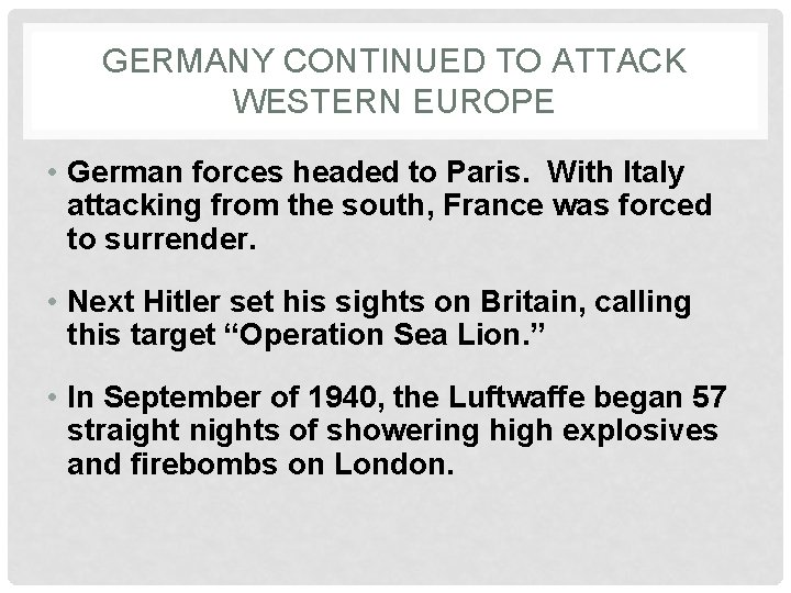 GERMANY CONTINUED TO ATTACK WESTERN EUROPE • German forces headed to Paris. With Italy