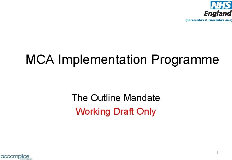 (Leicestershire & Lincolnshire Area) MCA Implementation Programme The Outline Mandate Working Draft Only 1