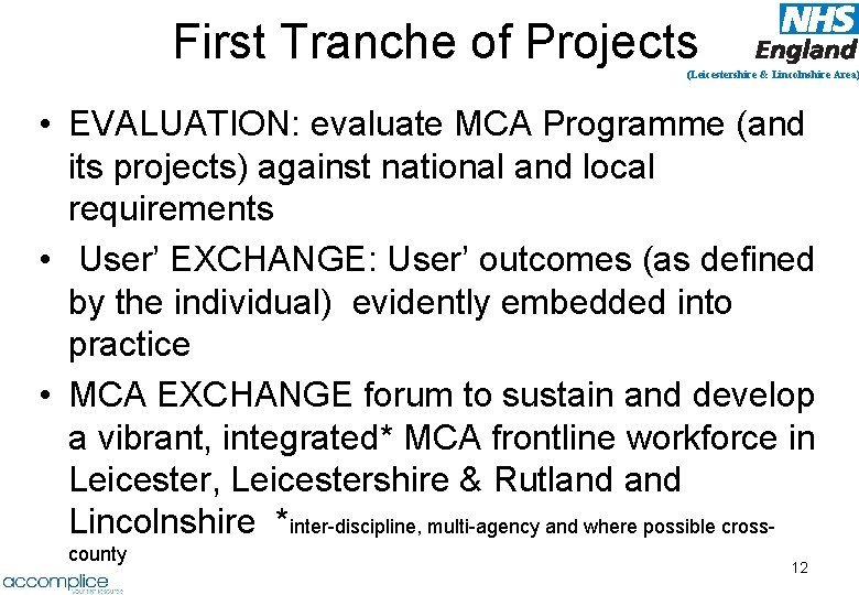 First Tranche of Projects (Leicestershire & Lincolnshire Area) • EVALUATION: evaluate MCA Programme (and