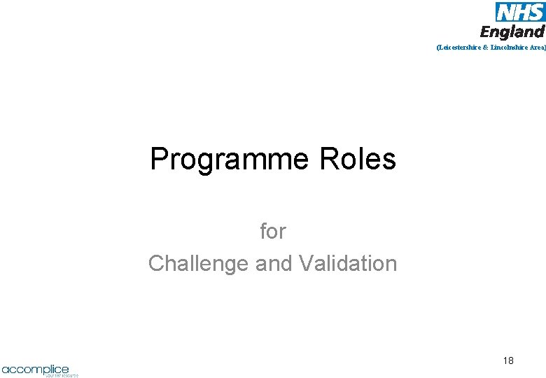 (Leicestershire & Lincolnshire Area) Programme Roles for Challenge and Validation 18 