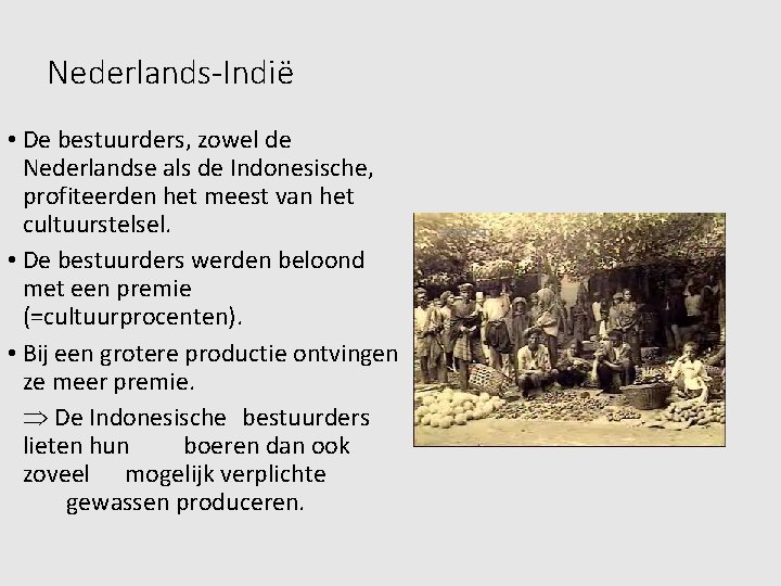 Nederlands-Indië • De bestuurders, zowel de Nederlandse als de Indonesische, profiteerden het meest van