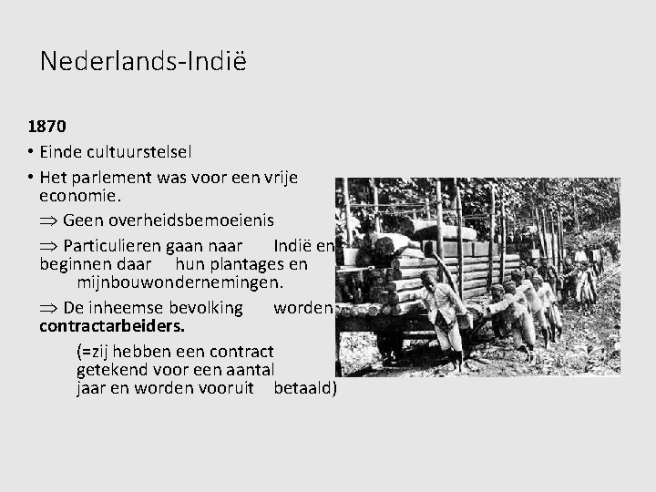 Nederlands-Indië 1870 • Einde cultuurstelsel • Het parlement was voor een vrije economie. Geen