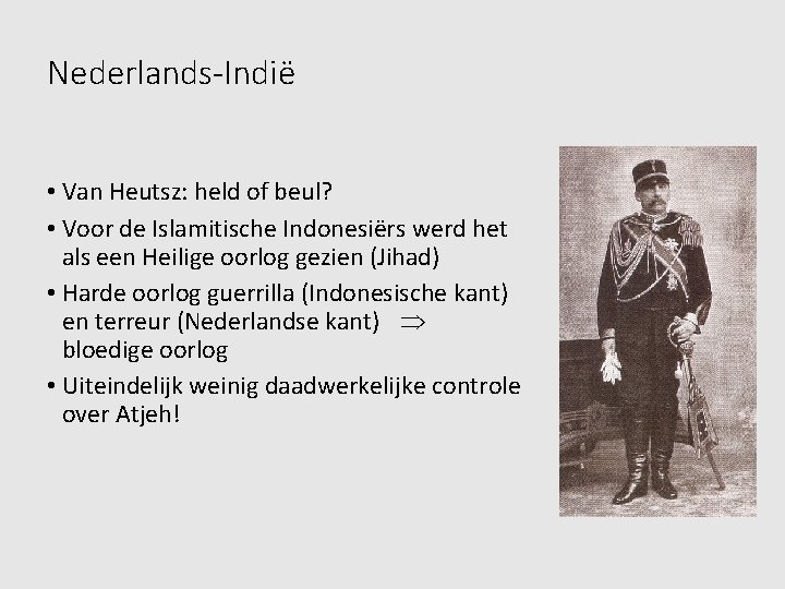 Nederlands-Indië • Van Heutsz: held of beul? • Voor de Islamitische Indonesiërs werd het