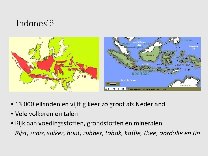 Indonesië • 13. 000 eilanden en vijftig keer zo groot als Nederland • Vele