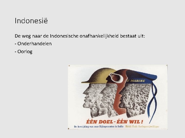 Indonesië De weg naar de Indonesische onafhankelijkheid bestaat uit: - Onderhandelen - Oorlog 