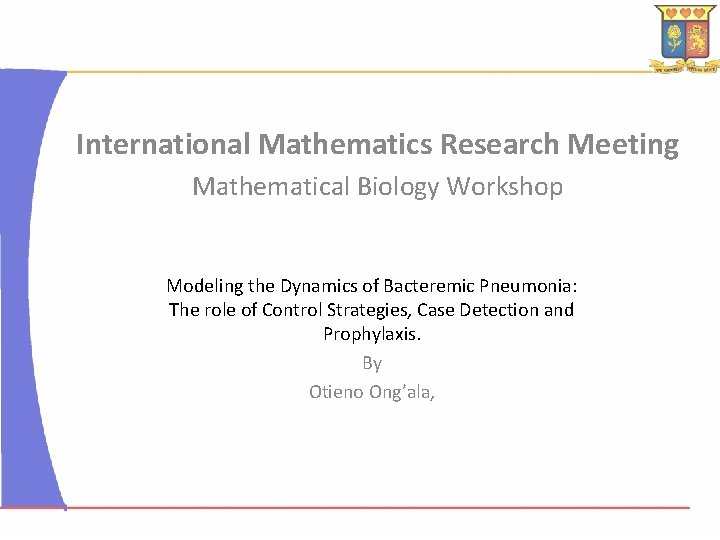 International Mathematics Research Meeting Mathematical Biology Workshop Modeling the Dynamics of Bacteremic Pneumonia: The