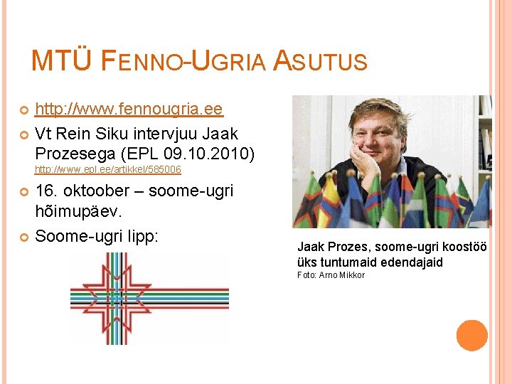 MTÜ FENNO-UGRIA ASUTUS http: //www. fennougria. ee Vt Rein Siku intervjuu Jaak Prozesega (EPL