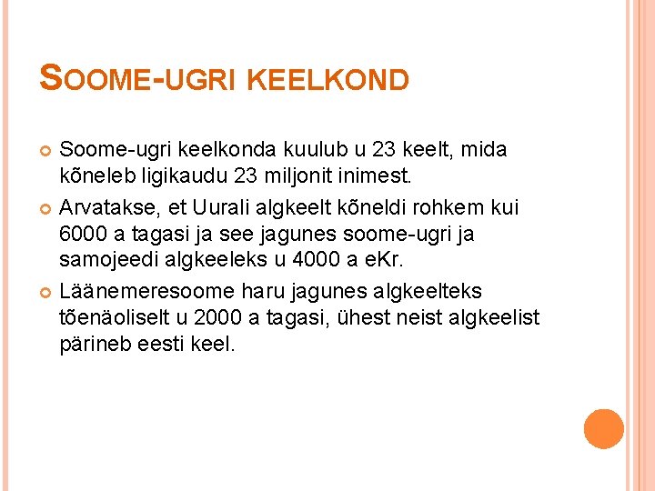 SOOME-UGRI KEELKOND Soome-ugri keelkonda kuulub u 23 keelt, mida kõneleb ligikaudu 23 miljonit inimest.