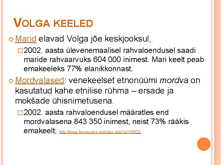 VOLGA KEELED Marid elavad Volga jõe keskjooksul, � 2002. aasta ülevenemaalisel rahvaloendusel saadi maride