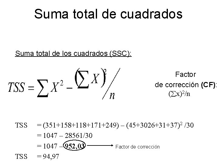 Suma total de cuadrados Suma total de los cuadrados (SSC): Factor de corrección (CF):