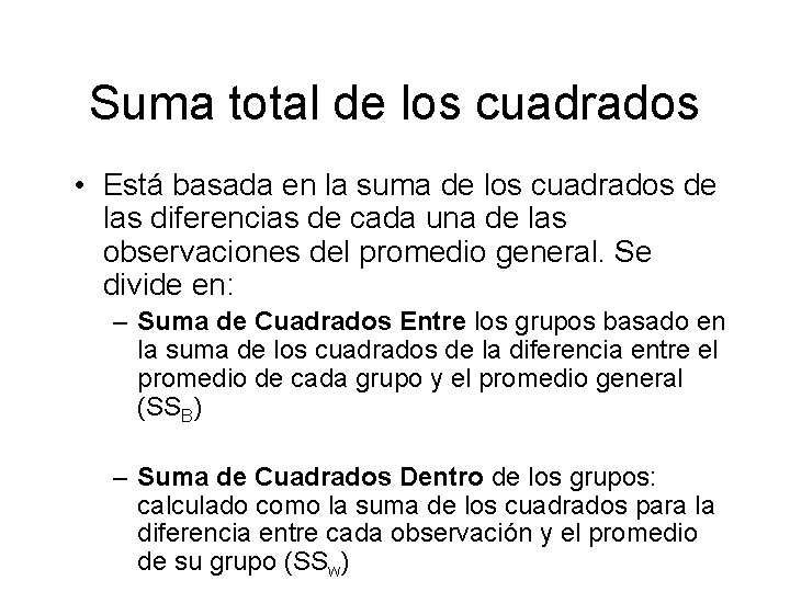 Suma total de los cuadrados • Está basada en la suma de los cuadrados