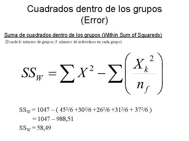 Cuadrados dentro de los grupos (Error) Suma de cuadrados dentro de los grupos (Within