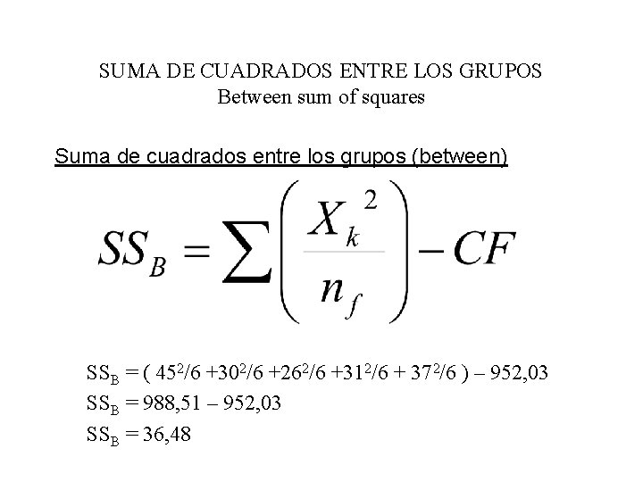 SUMA DE CUADRADOS ENTRE LOS GRUPOS Between sum of squares Suma de cuadrados entre