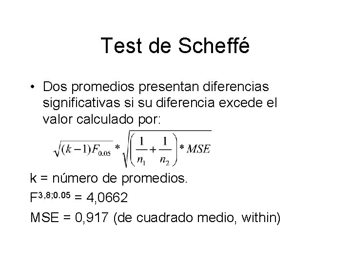 Test de Scheffé • Dos promedios presentan diferencias significativas si su diferencia excede el