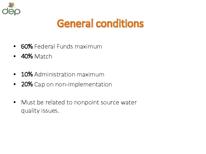 General conditions • 60% Federal Funds maximum • 40% Match • 10% Administration maximum
