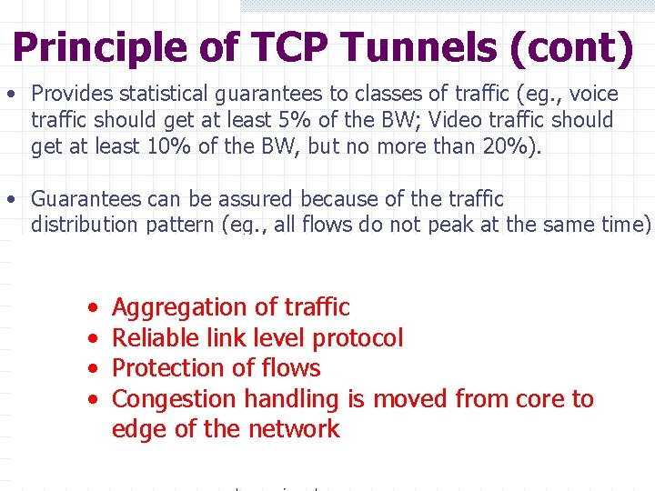 Principle of TCP Tunnels (cont) • Provides statistical guarantees to classes of traffic (eg. Principle of TCP Tunnels (cont) • Provides statistical guarantees to classes of traffic (eg.