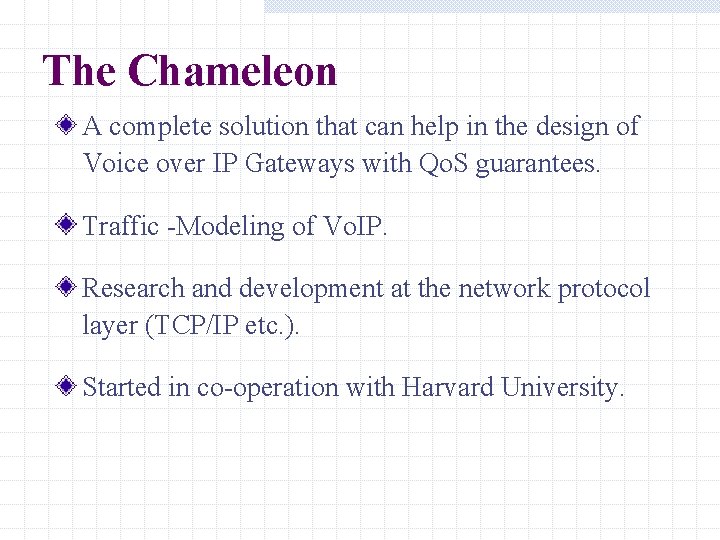 The Chameleon A complete solution that can help in the design of Voice over The Chameleon A complete solution that can help in the design of Voice over
