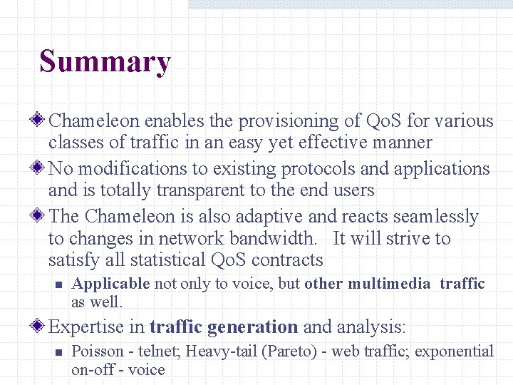 Summary Chameleon enables the provisioning of Qo. S for various classes of traffic in Summary Chameleon enables the provisioning of Qo. S for various classes of traffic in