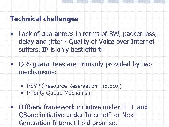 Technical challenges • Lack of guarantees in terms of BW, packet loss, delay and Technical challenges • Lack of guarantees in terms of BW, packet loss, delay and