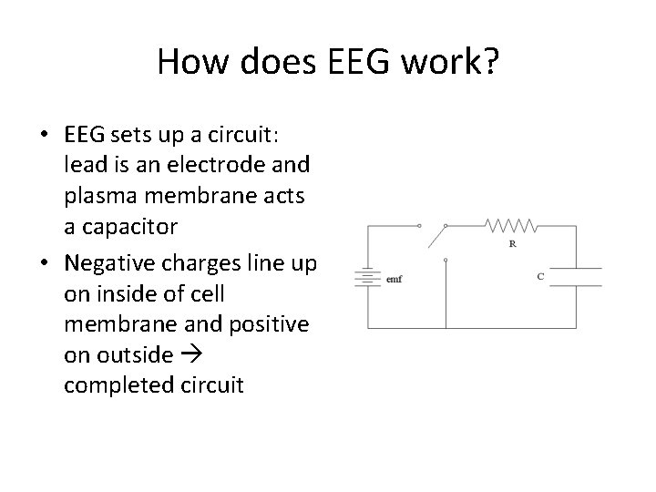 How does EEG work? • EEG sets up a circuit: lead is an electrode