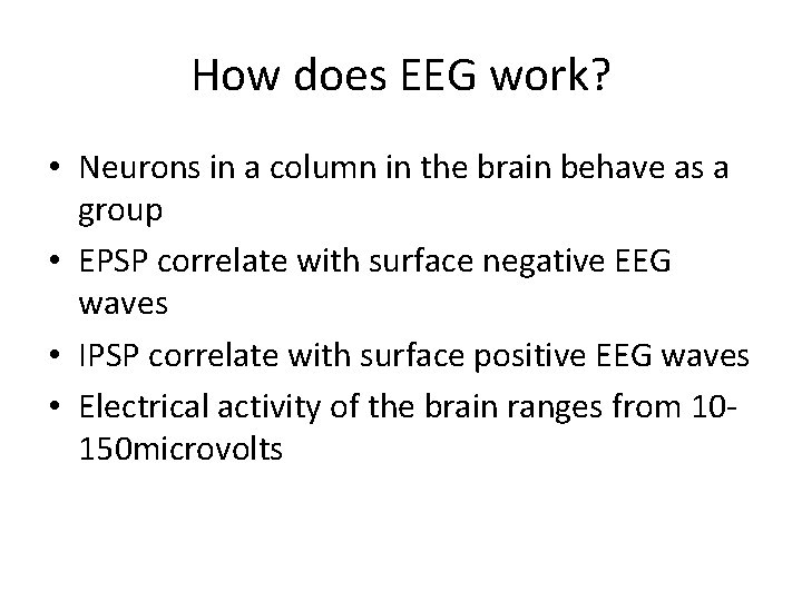 How does EEG work? • Neurons in a column in the brain behave as